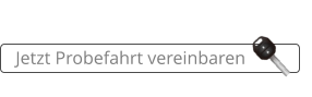 Jetzt Probefahrt vereinbaren