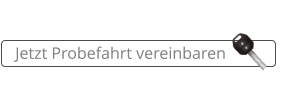 Jetzt Probefahrt vereinbaren